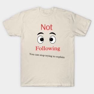 Not Following T-Shirt